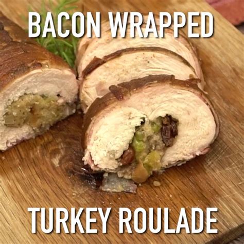 Bacon Wrapped Turkey Roulade With Cherry Sausage Stuffing Recipe