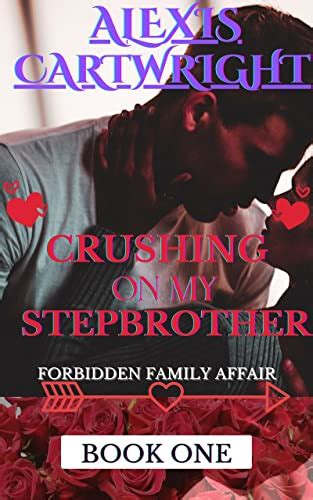 Crushing On My Stepbrother A Taboo Stepbrother Erotica Forbidden