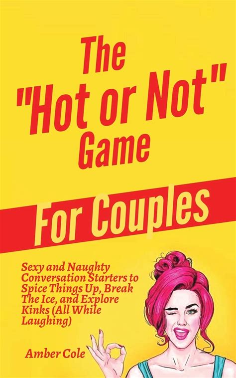 The Hot Or Not Game For Couples Sexy And Naughty Conversation Starters