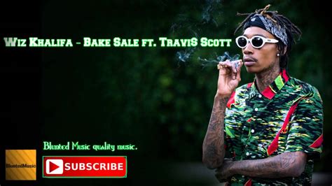 Wiz Khalifa Bake Sale Feat Travi Scott Audio Hq Youtube