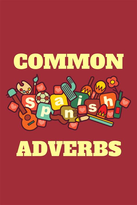 105 Common Spanish Adverbs My Daily Spanish Learning Spanish Spanish Adverbs