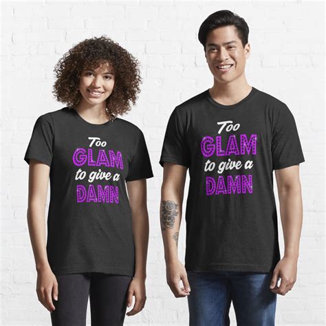 Too Glam To Give A Damn T Shirt For Sale By Ggshirts Redbubble Too Glam Too Give A Damn T