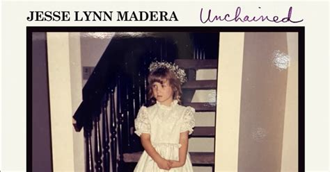 Jesse Lynn Madera Unchained