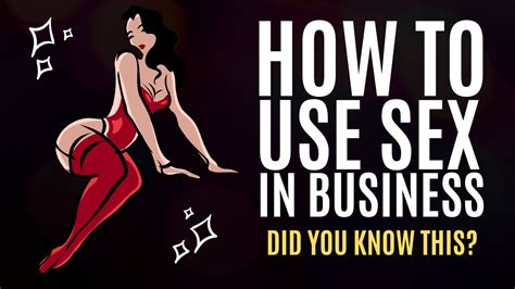 How To Use Sex In Business Youtube