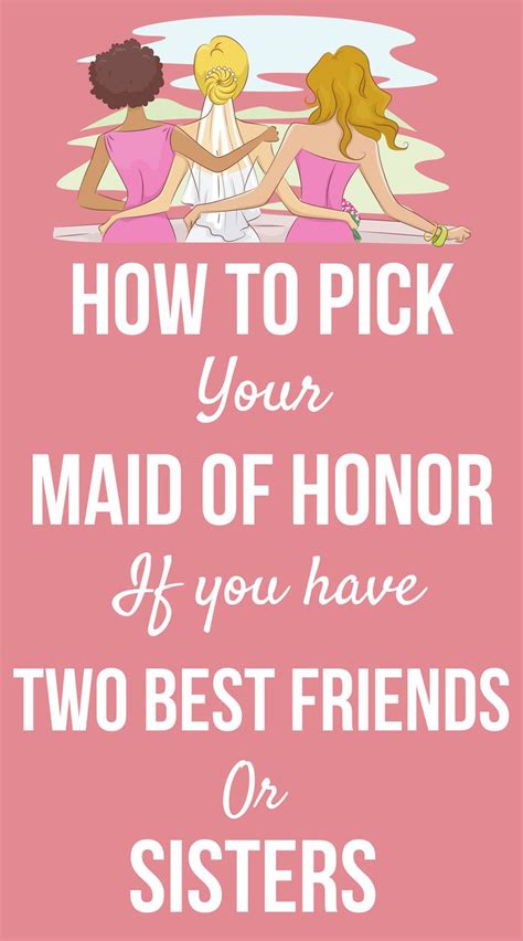 How To Pick Your Maid Of Honor Maid Of Honor Best Friend Wedding Wedding Planning Business
