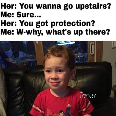 You Need To Have Protection Funny Stupid Memes Best Funny