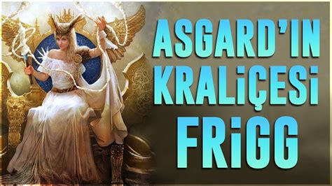 İskandinav Mitolojisi Asgardın Kraliçesi Tanrıça Frigg Ve
