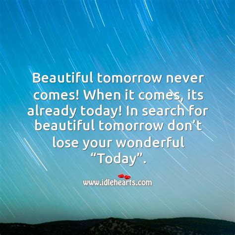 In Search For Beautiful Tomorrow Dont Lose Your Wonderful Today