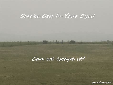 Smoke Gets In Your Eyes Smoke Eyes Inspirational Articles