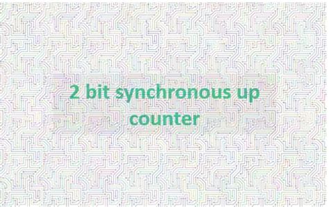 Design 2 Bit Synchronous Up Counter Using T Flip Flop Digital