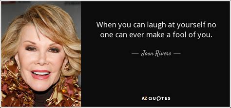 Joan Rivers Quote When You Can Laugh At Yourself No One Can Ever