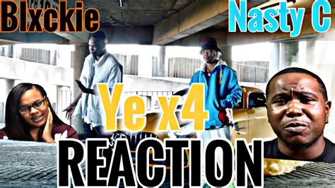 Blxckie Ft Nasty C Ye X4 Official Music Video Reaction Youtube