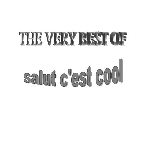 Stream tracks and playlists from salut c'est cool on your desktop or mobile device. Salut C'Est Cool - Le Very Best Of (2011, File) | Discogs