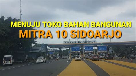 Mitra 10 sendiri adalah salah satu jaringan ritel bahan bangunan terbesar dan terpecaya yang sudah banyak membuka cabang di berbagai kota besar di indonesia. DARI GERBANG TOL SIDOARJO MENUJU TOKO BAHAN BANGUNAN MITRA ...