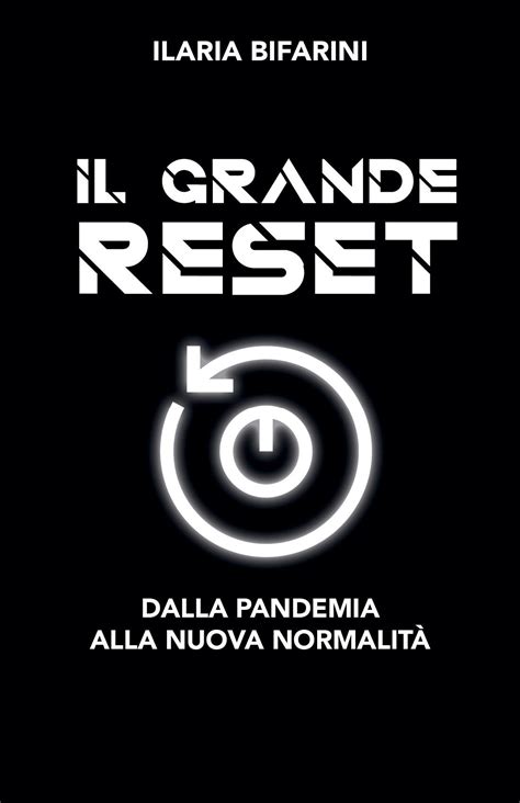 Maybe you would like to learn more about one of these? IL GRANDE RESET SPIEGATO NEL LIBRO DI ILARIA BIFARINI
