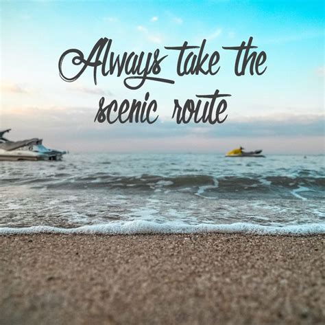 Always Take The Scenic Route Traveltuesday Travel Quote