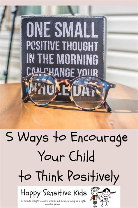 5 Ways To Encourage Your Child To Think Positively Happy Sensitive Kids