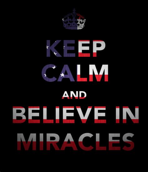 Believe In Miracles Believe In Miracles Words Inspirational Quotes