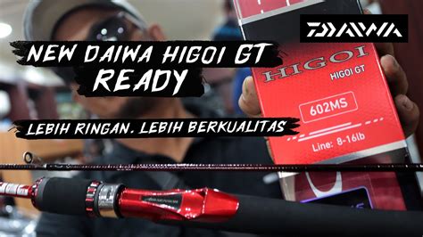 TELAH HADIR JORAN GALATAMA DAIWA HIGOI GT 602 MS MHS YouTube