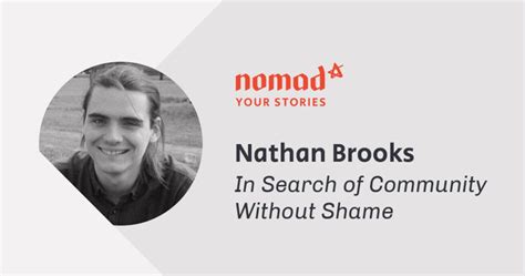 Nathan Brooks In Search Of Community Without Shame