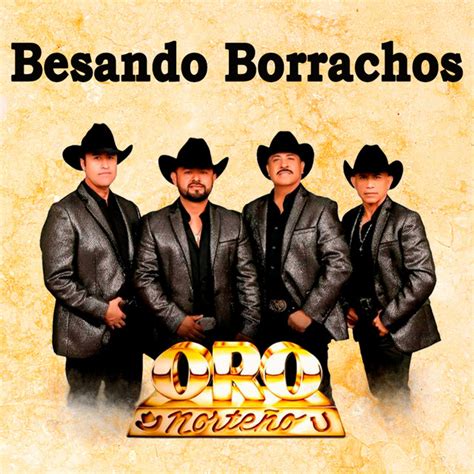 Besando Borrachos Single By Oro Norteño Spotify