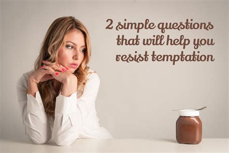 Two Questions To Help You Resist Temptation Kelly Exeter