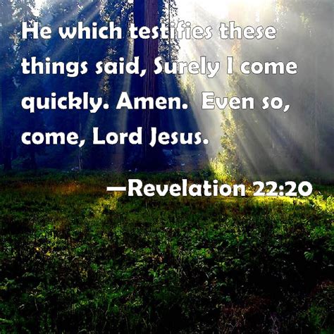 Revelation 2220 He Which Testifies These Things Said Surely I Come