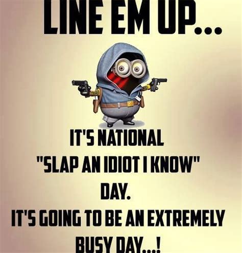 National Slap An Idiot Day Minions Minions Quotes Business Minions
