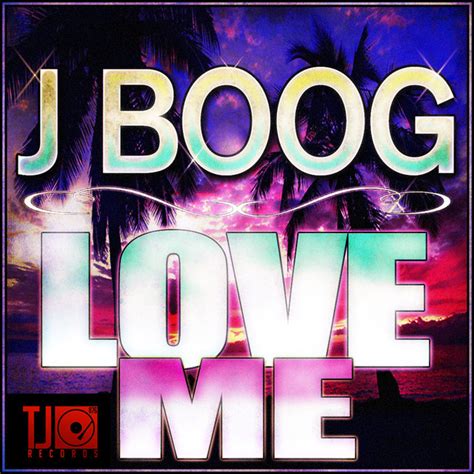 Love Me Single Album By J Boog Lyreka