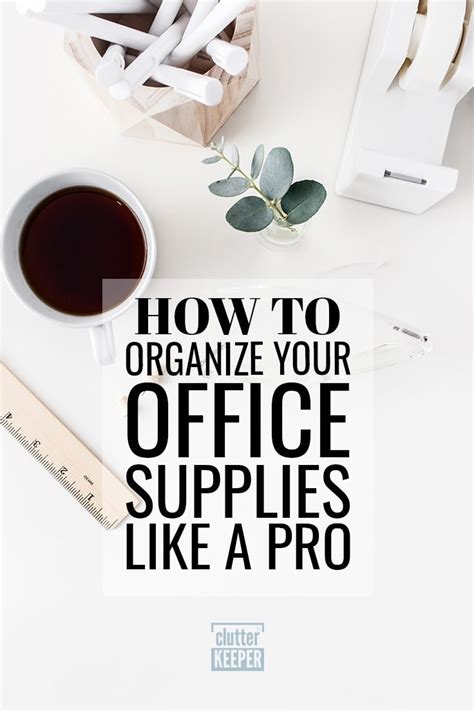 How To Organize Office Supplies Like A Pro Clutter Keeper®