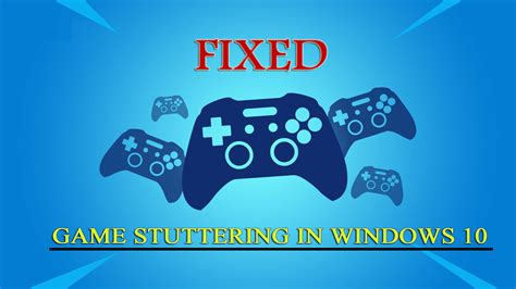 How To Fix Game Stuttering In Windows 10 And 11 2023 Updated