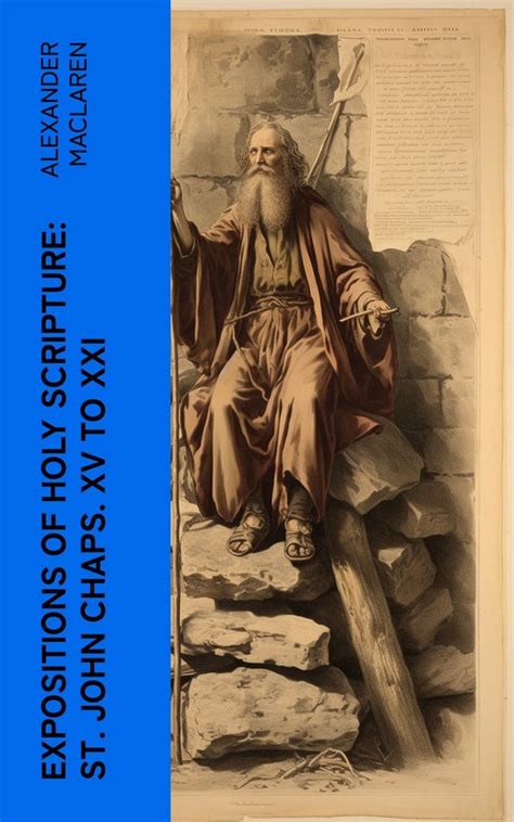 Expositions Of Holy Scripture St John Chaps Xv To Xxi Ebook