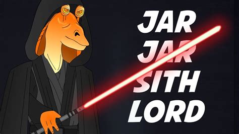 Jar Jar Binks The Sith Lord Youtube