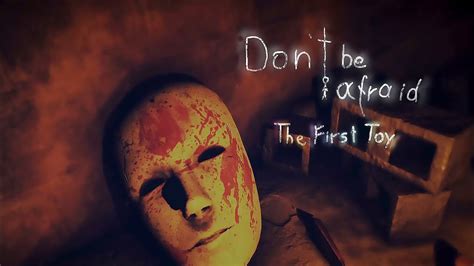 Dont Be Afraid The First Toy Full Gameplay Youtube