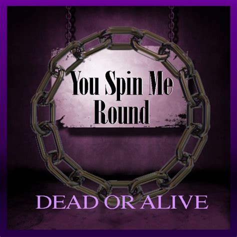 Dead Or Alive You Spin Me Round Like A Record - Dead Or Alive - You Spin Me Round (Like a Record) Lyrics | Musixmatch