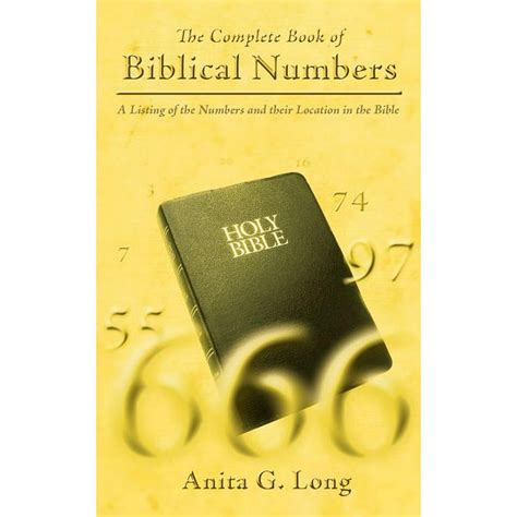The Complete Book Of Biblical Numbers A Listing Of The Numbers And