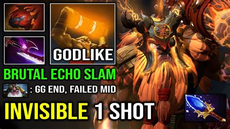 Nonstop Godlike Invisible 1 Shot Echo Slam With Super Carry Mid