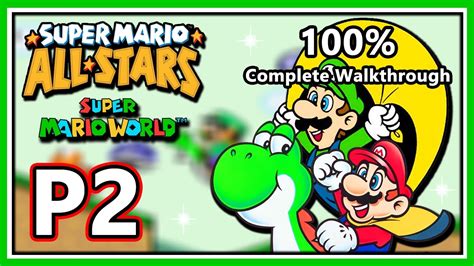 Super Mario World Smas 100 Complete Walkthrough Part 2 Youtube
