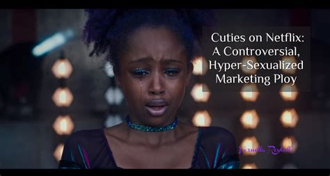 Cuties On Netflix A Controversial Hyper Sexualized Marketing Ploy Vernetta Reshell Faith