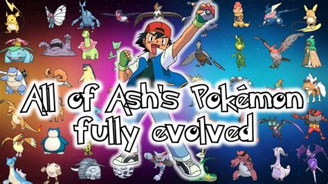 All Of Ashs Pokémon Fully Evolved Youtube