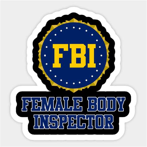 Fbi Female Body Inspector Inspector Sticker Teepublic