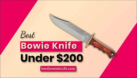 Best Bowie Knife Under 200 Quality Blades For Adventure