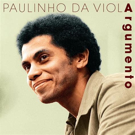 You don't know what i'm feelin. Paulinho da Viola - Argumento- Foi um Rio Que Passou Em ...