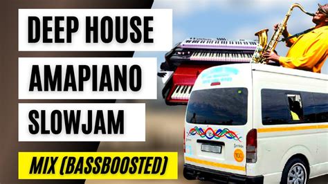 Amapiano Deep House Slow Jam Mix Bass Boosted Youtube
