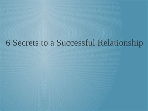 6 Secrets To A Successful Relationship Presentation Presentational Ly
