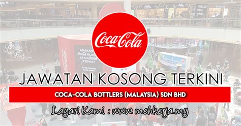 Where does one of the world's leading soft drinks manufacturer house its staff in malaysia? Jawatan Kosong Terkini di Coca-Cola Bottlers (Malaysia ...