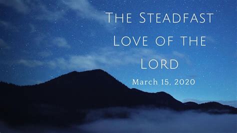 The Steadfast Love Of The Lord Youtube