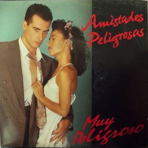 Amistades Peligrosas Muy Peligroso Lanzamientos Discogs