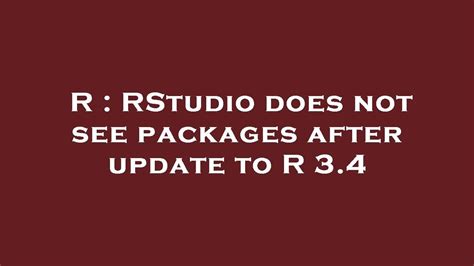 R RStudio Does Not See Packages After Update To R 3 4 YouTube