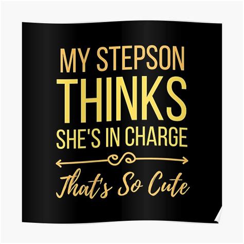 My Step Son Thinks Shes In Charge Thats So Cute Poster For Sale By Artomino Redbubble
